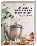 Kitchenaid: Pâtisserie und Backen leicht gemacht: Eine Küchenmaschine, 80 neue Rezepte