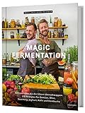 Magic Fermentation: Fermentieren, bis die Gläser überschwappen. 150 Rezepte: für Gemüse, Obst, Sauerteig, Joghurt, Kefir und Kombucha. Gesunde, probiotische Ernährung aus dem Einmachglas.